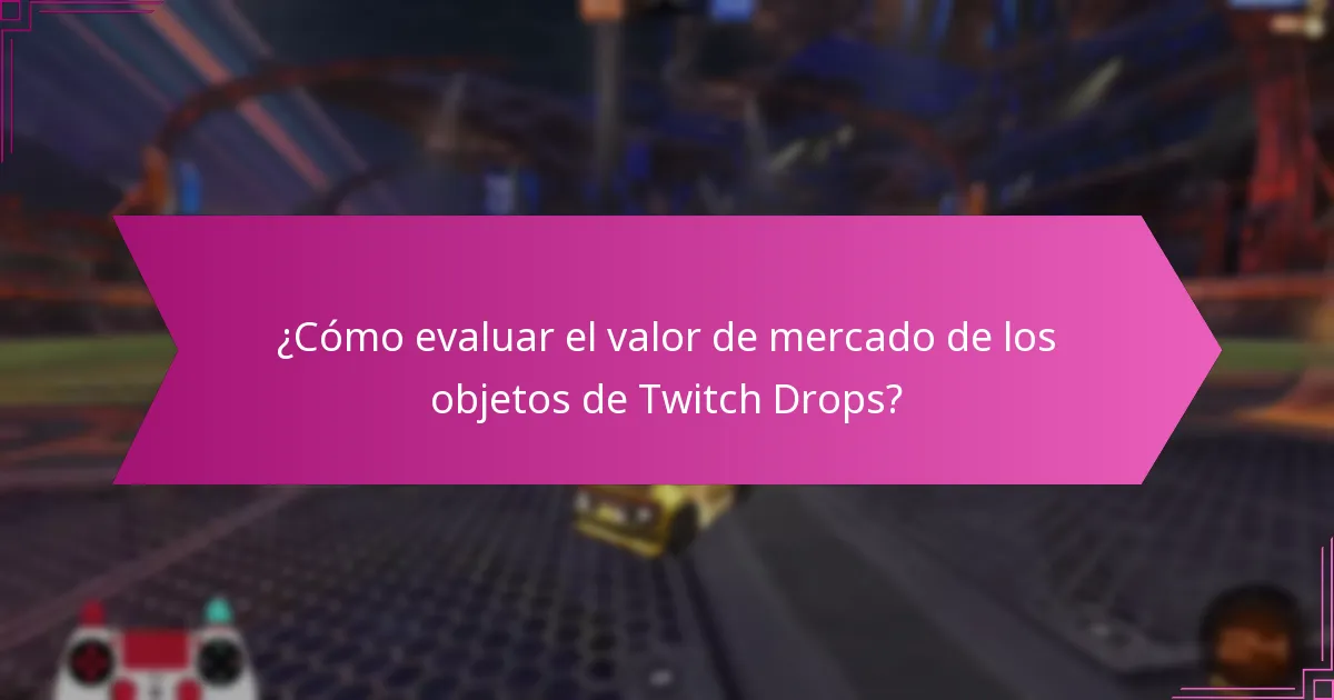 ¿Cuáles son las opciones de comercio para los objetos de Twitch Drops?