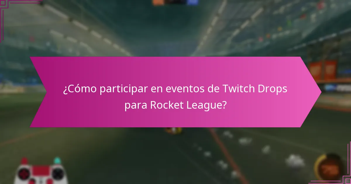¿Qué beneficios de juego proporcionan los Twitch Drops en Rocket League?