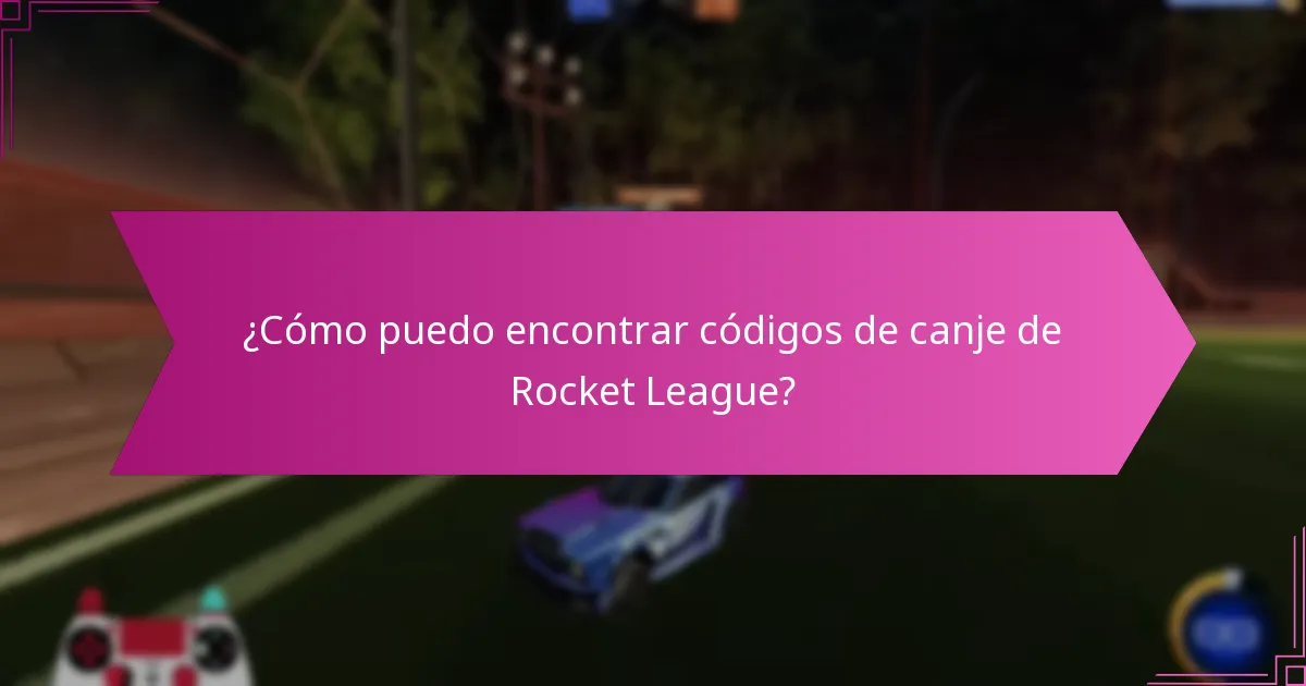 ¿Qué recursos en línea son fiables para los códigos de canje de Rocket League?