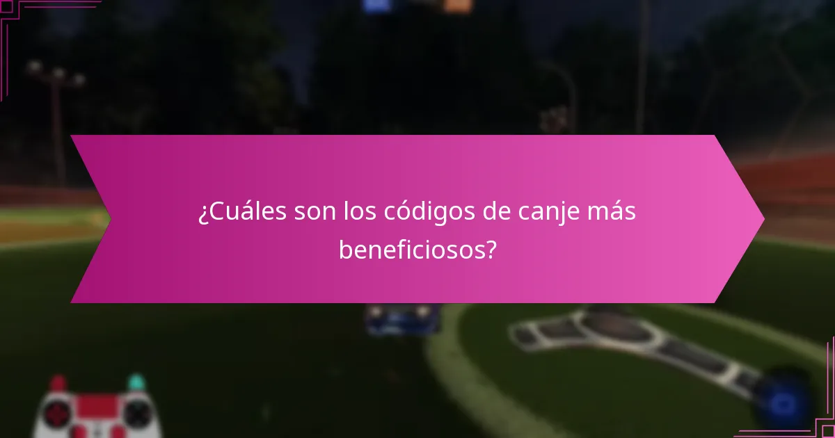 ¿Cuáles son los códigos de canje más beneficiosos?