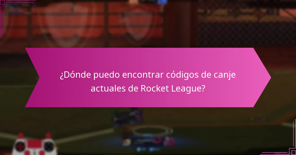 ¿Dónde puedo encontrar códigos de canje actuales de Rocket League?