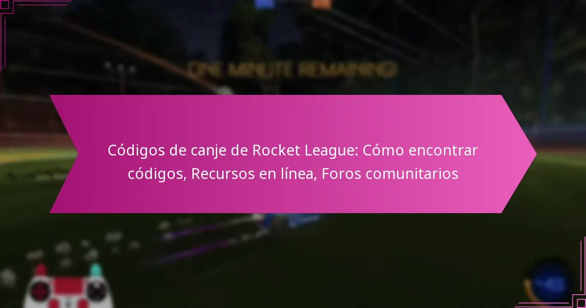 You are currently viewing Códigos de canje de Rocket League: Cómo encontrar códigos, Recursos en línea, Foros comunitarios