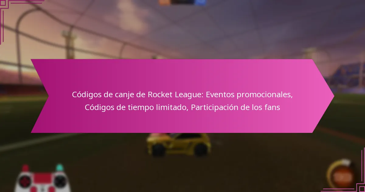 You are currently viewing Códigos de canje de Rocket League: Eventos promocionales, Códigos de tiempo limitado, Participación de los fans