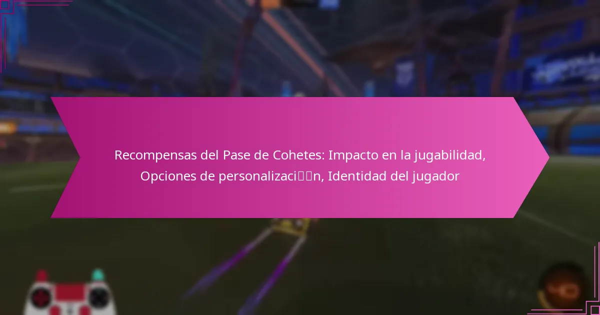You are currently viewing Recompensas del Pase de Cohetes: Impacto en la jugabilidad, Opciones de personalización, Identidad del jugador