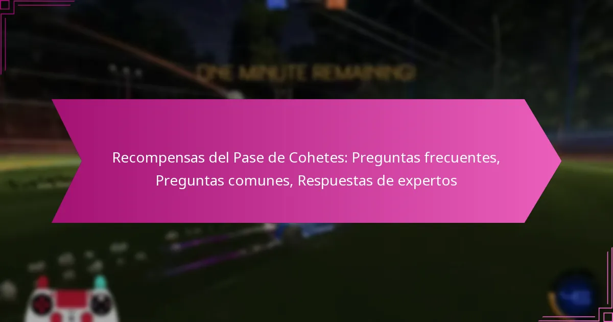 You are currently viewing Recompensas del Pase de Cohetes: Preguntas frecuentes, Preguntas comunes, Respuestas de expertos