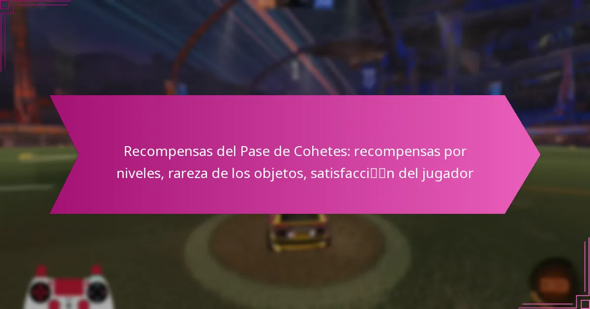 You are currently viewing Recompensas del Pase de Cohetes: recompensas por niveles, rareza de los objetos, satisfacción del jugador