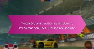 Read more about the article Twitch Drops: Solución de problemas, Problemas comunes, Recursos de soporte