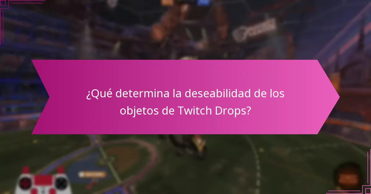 ¿Cuáles son los objetos de Twitch Drops que están de moda actualmente?