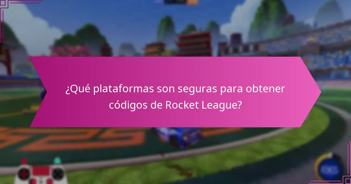 ¿Qué plataformas son seguras para obtener códigos de Rocket League?
