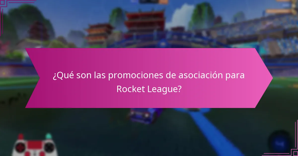 ¿Qué son las promociones de asociación para Rocket League?