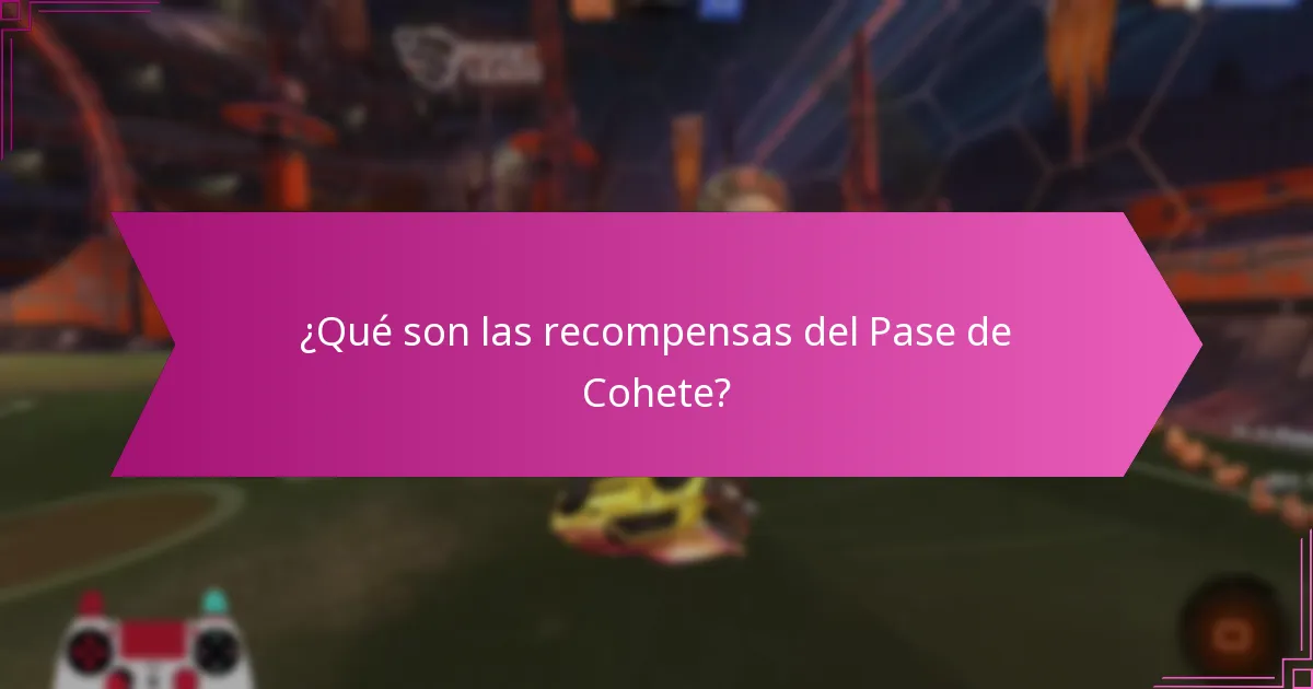 ¿Cuáles son las recompensas del Pase de Cohete más populares entre los jugadores?